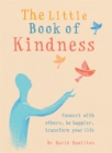 Image for The little book of kindness  : connect with others, be happier, transform your life