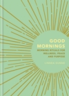 Image for Good mornings  : morning rituals for wellness, peace and purpose