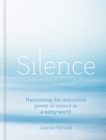 Image for Silence  : harnessing the restorative power of silence in a noisy world