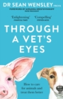 Image for Through a vet&#39;s eyes  : how we can all choose a better life for animals