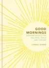 Image for Good Mornings : Morning Rituals for Wellness, Peace and Purpose