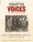 Image for Forgotten Voices of the Great War : The Opening Shots - August 1914-April 1915