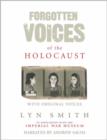 Image for Forgotten Voices of the Holocaust : A New History in the Words of the Men and Women Who Survived