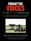 Image for Forgotten Voices Of The Second World War: The Fight for Survival