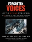 Image for Forgotten Voices Of The Second World War: War at Sea and in the Air