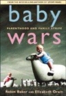 Image for Baby wars  : parenthood and family strife