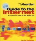 Image for The Guardian guide to the Internet  : a beginner&#39;s guide to the digital age
