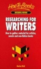 Image for Researching for writers  : how to gather material for articles, novels and non-fiction books