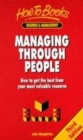 Image for Managing through people  : how to get the best from your most valuable resource