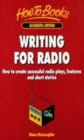Image for Writing for radio  : how to create successful radio plays, features and short stories