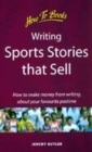 Image for Writing sports stories that sell  : how to make money from writing about your favourite pastime