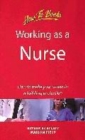 Image for Working as a nurse  : how to make your career in a fulfilling profession