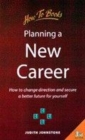 Image for Planning a new career  : how to take stock, change course, and secure a better future for yourself