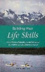 Image for Building your life skills  : who are you, where are you, and where do you want to go