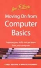 Image for Moving on from computer basics  : improve your skills and get more from your computer