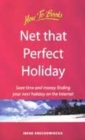 Image for Net that perfect holiday  : save time and money finding your next holiday on the Internet