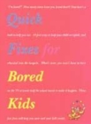 Image for Quick fixes for bored kids