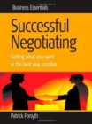 Image for Successful negotiating  : getting what you want in the best way possible
