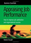 Image for Appraising job performance  : how to improve job satisfaction and organisational success