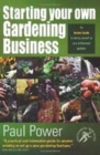 Image for Starting your own gardening business  : an insider guide to setting yourself up as a professional gardener