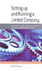 Image for Setting up and running a limited company  : a comprehensive guide to forming and operating a company as a director and shareholder