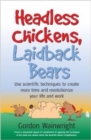 Image for Headless chickens, laidback bears  : scientific techniques to create more time and revolutionise your life and work