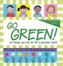 Image for Go green!  : 10 things you can do for a greener world