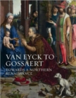 Image for Van Eyck to Gossaert  : towards a northern Renaissance