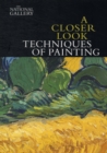 Image for A closer look  : techniques of painting