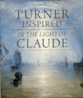 Image for Turner inspired  : in the light of Claude