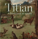 Image for Titian  : a fresh look at nature