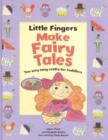 Image for Little fingers make fairy tales  : ten very easy crafts for toddlers