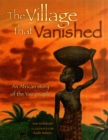 Image for The village that vanished  : an African story of the Yao people