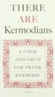Image for There Are Kermodians : A Liber Amicorum For Frank Kermode