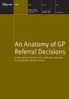Image for An Anatomy of GP Referral Decisions : A Qualitative Study of GPs&#39; Views on Their Role in Supporting Patient Choice