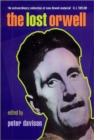 Image for The lost Orwell  : being a supplement to The complete works of George Orwell