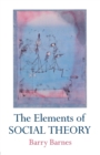 Image for The Elements Of Social Theory