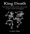 Image for King Death  : the Black Death and its aftermath in late-medieval England
