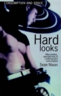 Image for Hard looks  : masculinities, spectatorship and contemporary consumption