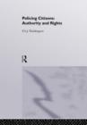 Image for Policing citizens  : authority and rights