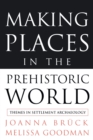 Image for Making Places in the Prehistoric World