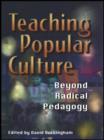 Image for Teaching Popular Culture : Beyond Radical Pedagogy