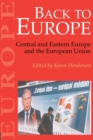Image for Back to Europe  : Central and Eastern Europe and the European Union