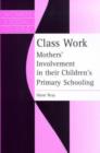 Image for Class Work : Mothers&#39; Involvement In Their Children&#39;s Primary Schooling