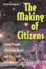 Image for The making of citizens  : young people, television news and the limits of politics