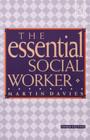 Image for The Essential Social Worker : An Introduction to Professional Practice in the 1990s