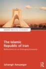Image for The Islamic Republic of Iran  : reflections on an emerging economy