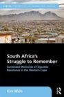 Image for South Africa&#39;s struggle to remember  : contested memories of squatter resistance in the Western Cape