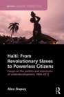 Image for Haiti, from revolutionary slaves to powerless citizens  : essays on the politics and economics of underdevelopment, 1804-2013