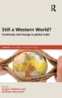 Image for Still a Western world?  : continuity and change in global order